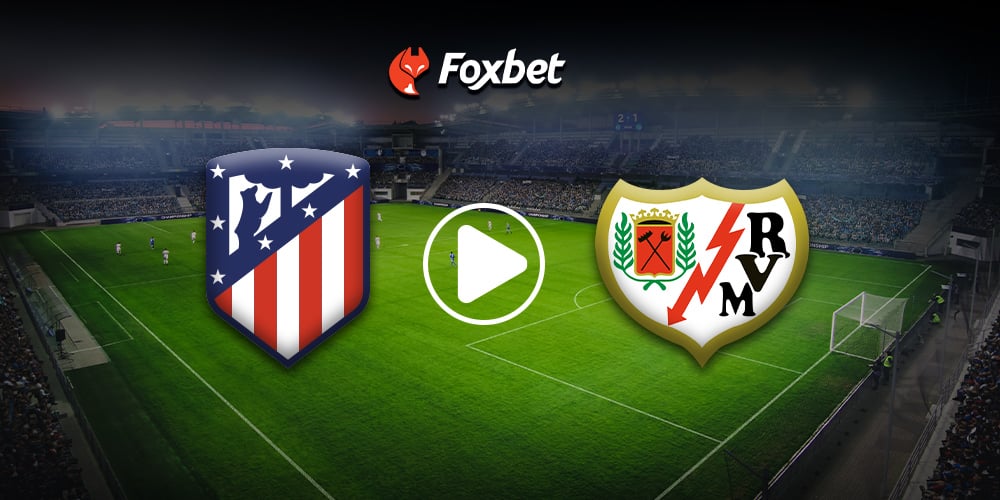 foxbet-live-stream-podosfairoΑΤΛΕΤΙΚΟ-ΜΑΔΡΙΤΗΣ-ΡΑΓΙΟ-ΒΑΓΕΚΑΝΟ.jpg