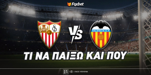 Σεβίλλη - Βαλένθια Προγνωστικά: Τι να παίξω και που